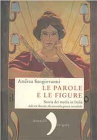Le parole e le figure. Storia dei media in Italia dall'età liberale alla Seconda guerra mondiale