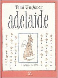 Adelaide. Il canguro volante. Ediz. illustrata - Tomi Ungerer - copertina