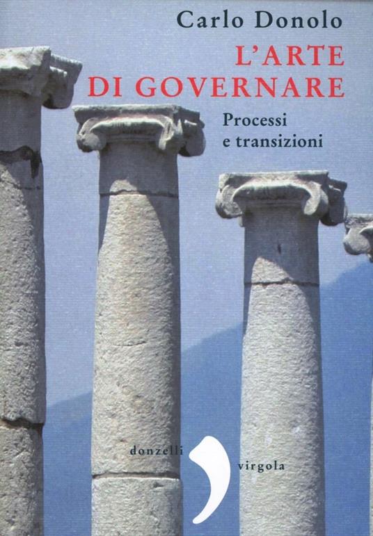 L' arte di governare. Processi e transizioni - Carlo Donolo - copertina