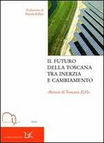 Il futuro della Toscana tra inerzia e cambiamento. 