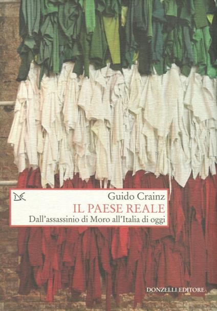 Il paese reale. Dall'assassinio di Moro all'Italia di oggi - Guido Crainz - copertina
