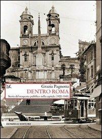 Dentro Roma. Storia del trasporto pubblico nella capitale (1900-1945) - Grazia Pagnotta - copertina