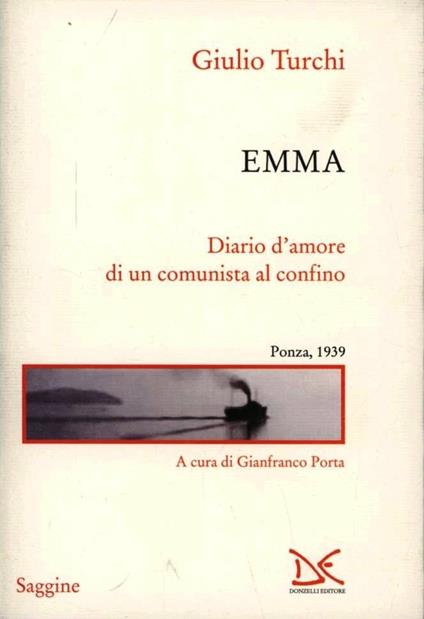 Emma. Diario d'amore di un comunista al confino. Ponza, 1939 - Giulio Turchi - copertina