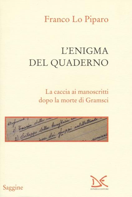 L' enigma del quaderno. La caccia ai manoscritti dopo la morte di Gramsci - Franco Lo Piparo - copertina