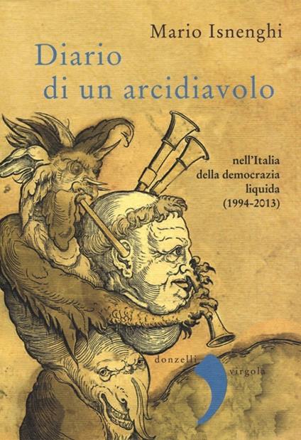 Diario di un arcidiavolo nell'Italia della democrazia liquida (1994-2013) - Mario Isnenghi - copertina