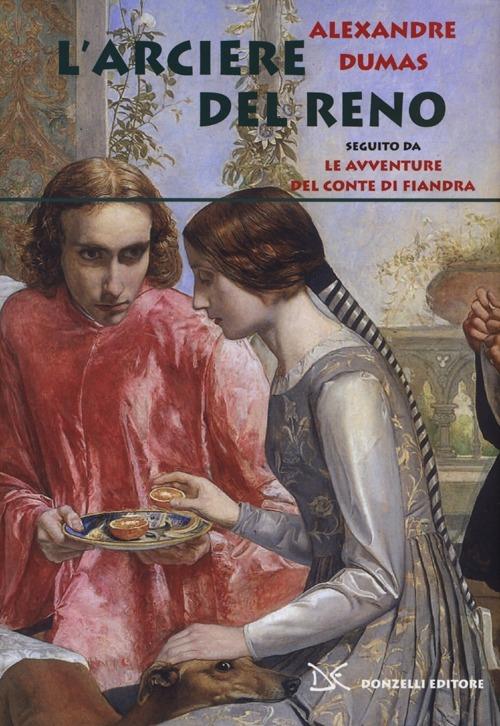L' arciere del Reno. Seguito da Le avventure del conte di Fiandra - Alexandre Dumas - copertina