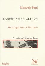 La Sicilia e gli alleati. Tra occupazione e Liberazione (1943-1945)