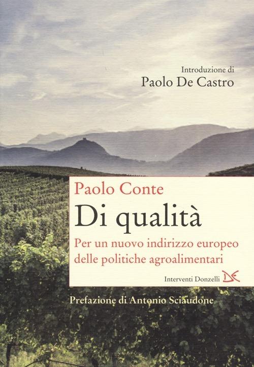 Di qualità. Per un nuovo indirizzo europeo delle politiche agroalimentari - Paolo Conte - copertina