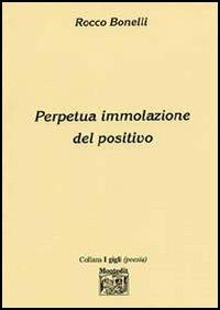 Perpetua immolazione del positivo - Rocco Bonelli - copertina
