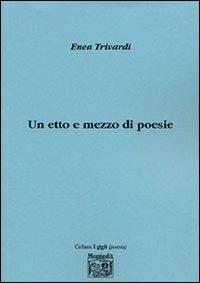 Un etto e mezzo di poesie - Enea Trivardi - copertina
