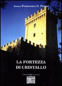 La fortezza di cristallo - Francesca G. Premi - copertina