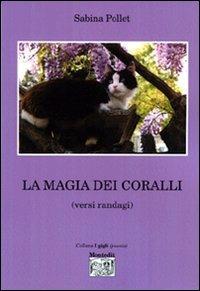 La magia dei coralli. Versi randagi - Sabina Pollet - copertina