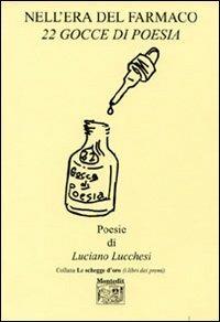 Nell'era del farmaco. 22 gocce di poesia - Luciano Lucchesi - copertina