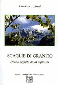 Scaglie di granito. Diario segreto di un alpinista - Domenico Livoti - copertina