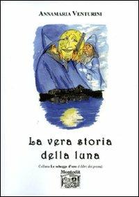 La vera storia della luna - Annamaria Venturini - copertina