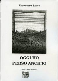 Oggi ho perso anch'io - Francesco Resta - copertina