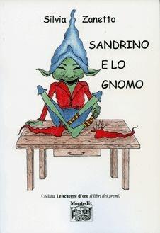 Libro Sandrino e lo gnomo Silvia Zanetto