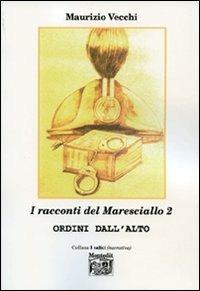 I racconti del maresciallo 2. Ordini dall'alto - Maurizio Vecchi - copertina