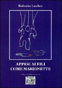 Appesi ai fili come marionette - Roberto Lauber - copertina