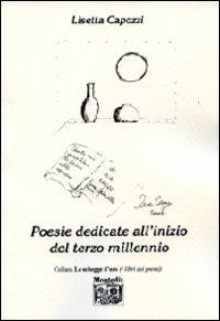 Poesie dedicate all'inizio del terzo millennio - Lisetta Capozzi - copertina