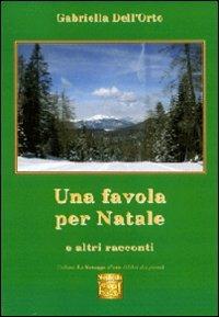 Una favola per Natale e altri racconti - Gabriella Dell'Orto - copertina