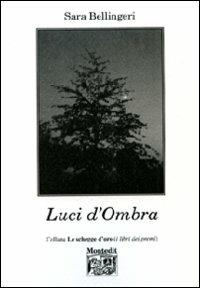 Luci d'ombra - Sara Bellingeri - copertina