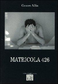Matricola 426 - Cesare Allia - copertina