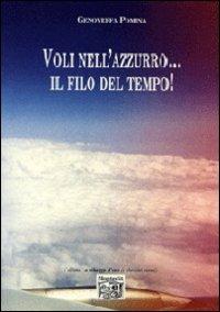 Voli nell'azzurro... il filo del tempo! - Genoveffa Pomina - copertina