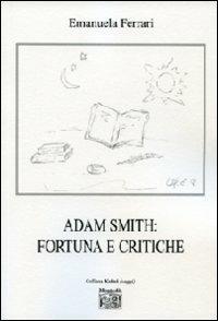 Adam Smith. Fortuna e critiche - Emanuela Ferrari - copertina
