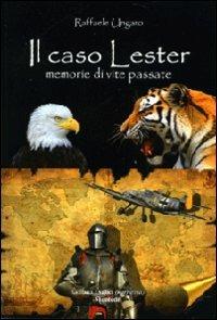 Il caso Lester. Memorie di vite passate - Raffaele Ungaro - copertina