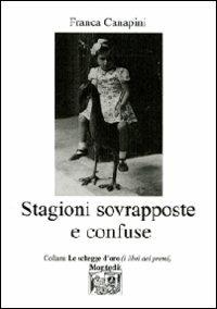 Stagioni sovrapposte e confuse - Franca Canapini - copertina