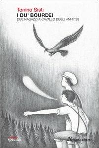 I du' bourdei. Due ragazzi a cavallo degli anni '30 - Tonino Sisti - copertina