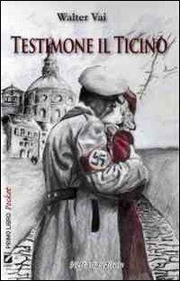 Testimone il Ticino - Walter Vai - copertina