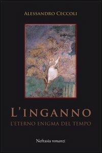 L' inganno. L'eterno enigma del tempo - Alessandro Ceccoli - copertina