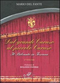 Dal grande Caruso al piccolo Caruso. Il belcanto in Toscana. Vol. 2 - Mario Del Fante - copertina