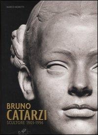 Bruno Catarzi. Scultore 1903-1996 - Marco Moretti - 3