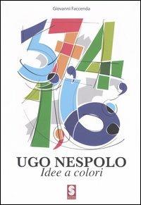 Ugo Nespolo. Idee e colori. Catalogo della mostra (Ostuni, 3-18 giugno 2006) - copertina