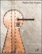 Pietro Del Vaglio. Abitare le emozioni. Ediz. illustrata