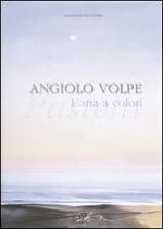 Angiolo Volpe. L'aria a colori. Pastelli. Catalogo della mostra (Venezia, 3-25 marzo 2007)