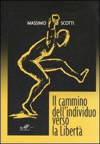 Il cammino dell'individuo verso la libertà - Massimo Scotti - copertina