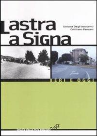 Lastra a Signa. Ieri e oggi - Simone Degl'Innocenti,Cristiano Pancani - copertina