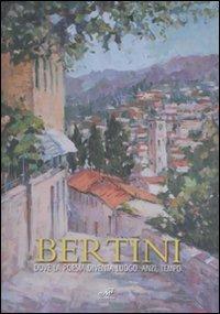 Bertini. Dove la poesia diventa luogo. Anzi, tempo. Catalogo della mostra (Fiesole, 12 aprile-4 maggio 2008) - copertina