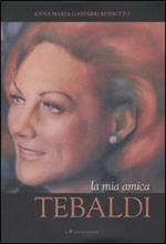 La mia amica Tebaldi. Ediz. illustrata