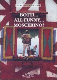 Botti... All Funny... Moscerino? - Anna M. Biscardi - copertina