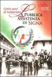 Cento anni di solidarietà. La pubblica assistenza di Signa - Boreno Borsari,Matteo Carrai,Giampiero Fossi - copertina