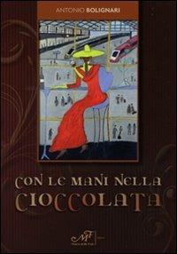 Con le mani nella cioccolata - Antonio Bolignari - copertina
