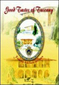 Good tastes of Tuscany. Tuscan kitchen recipes - copertina
