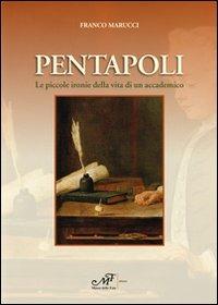 Pentapoli. Le piccole ironie della vita di un accademico - Franco Marucci - copertina