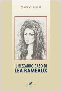 Il bizzarro caso di Lea Rameaux - Marco Rossi - copertina