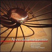 Arco dell'orizzonte. Incontro tra gli alunni del Liceo artistico Virgilio di Empoli e l'arte di Marco Bagnoli - copertina